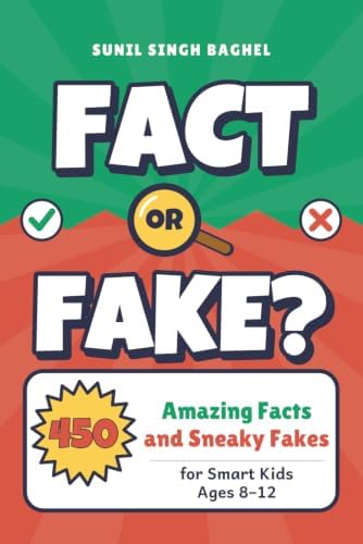 Fact or Fake?: 450 Amazing Facts and Sneaky Fakes for Smart Kids Ages 8 ...