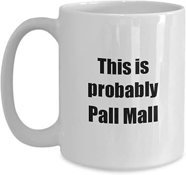 This Is Probably Pall Mall Mug Funny Alcohol Lover Gift Drink Quote Alcoholic Gag Coffee Tea Cup Large 15 Oz