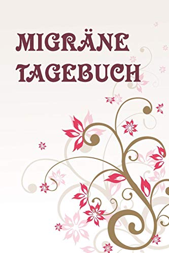 Migräne Tagebuch: Detailliertes Kopfschmerztagebuch für mehr als 100 Tage - Übersichtlich & Kompakt (ca. DIN A5) (German Edition)