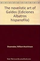The novelistic art of Galdo´s (Ediciones Albatros hispanofila) 8472740552 Book Cover
