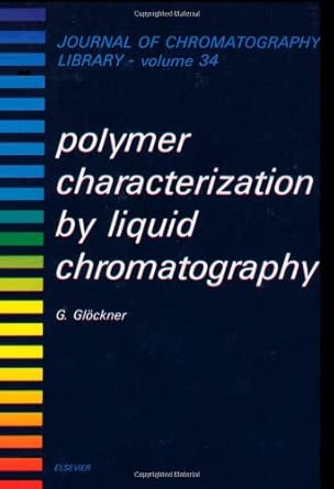 Polymer Characterization by Liquid Chromatography (Volume 34) (Journal of Chromatography Library, Volume 34) book cover