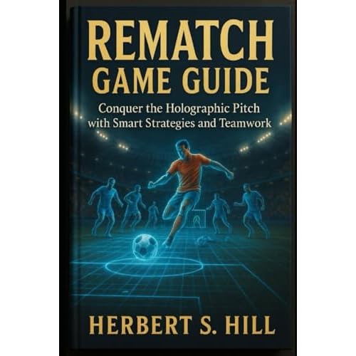 Rematch Game Guide: Conquer the Holographic Pitch with Smart Strategies and Teamwork