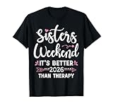 Sisters Weekend 2026 It's Better Than Therapy Sister Trip T-Shirt