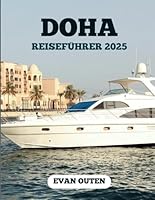 DOHA REISEFÜHRER 2025: Wo Wüstenträume entstehen (German Edition) B0F5WL59SW Book Cover