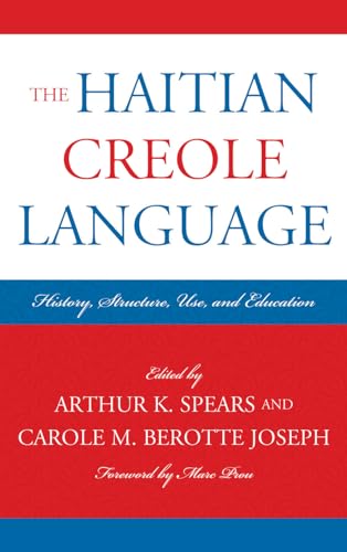 The Haitian Creole Language: History, Structure, Use, and Education (Caribbean Studies)