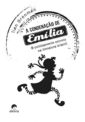 A condenação de Emília: O politicamente correto na literatura infantil