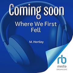 Where We First Fell Audiobook By M. Hartley cover art