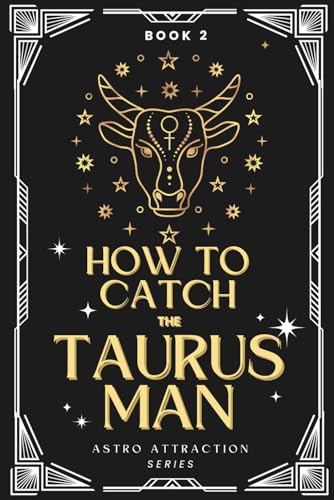 How to Catch the Taurus Man: An Astrology Guide to