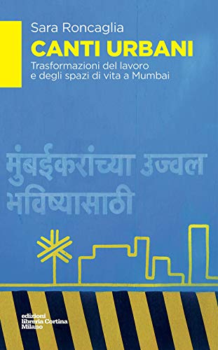 Canti urbani. Trasformazioni del lavoro e degli spazi di vita a Mumb