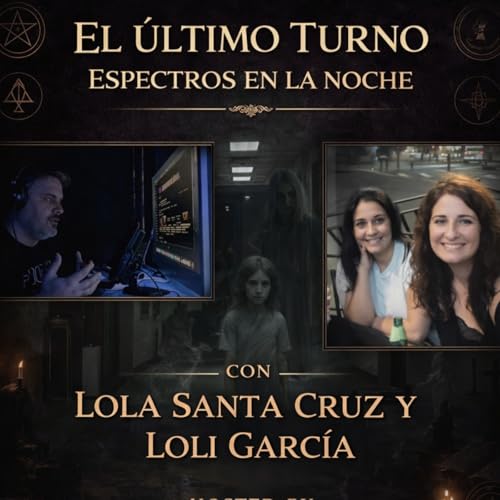 El templo de las &aacute;nimas Programa 185 El ultimo turno. con LOLA SANTA CRUZ Y LOLI GARCIA
