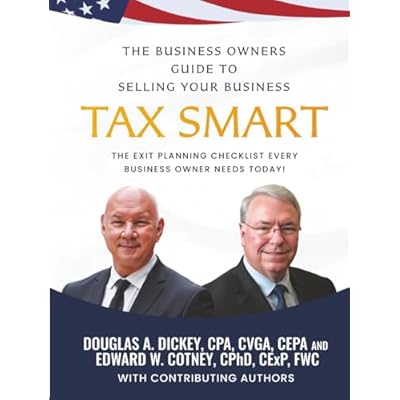 The Business Owners Guide to Selling Your Business Tax Smart: The Exit Planning Checklist Every Business Owner Needs Today!