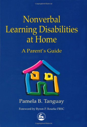 Nonverbal Learning Disabilities at Home: A Parent's Guide