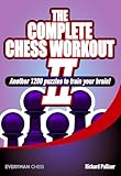 Complete Chess Workout 2: Another 1200 Puzzles To Train Your Brain