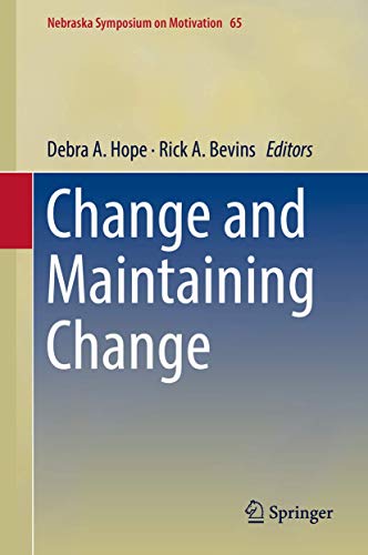 Change and Maintaining Change (Nebraska Symposium on Motivation, 65)