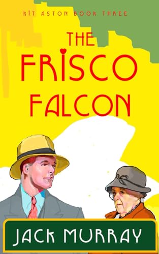 The Frisco Falcon: A 1920's Cozy Hard Boiled Murder Mystery