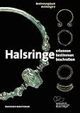 Halsringe: Erkennen. Bestimmen. Beschreiben. (Bestimmungsbuch Archäologie, 7) - Angelika Abegg-Wigg, Ronald Heynowski 