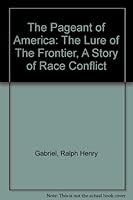 The Pageant of America: The Lure of The Frontier, A Story of Race Conflict B001V9N4RU Book Cover