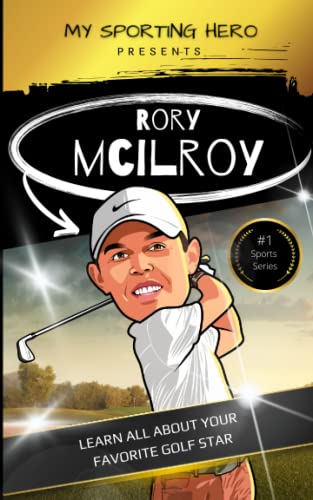 My Sporting Hero: Rory McIlroy - A Biography for Kids