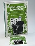 The Urban Homestead: Your Guide to Self-sufficient Living in the Heart of the City (Process Self-reliance Series)
