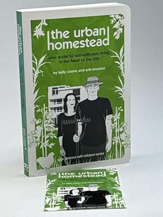 The Urban Homestead: Your Guide to Self-sufficient Living in the Heart of the City (Process Self-reliance Series)