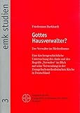 Gottes Hausverwalter: Eine kirchengeschichtliche Untersuchung des Amts und des Begriffs »Verwalter« im Blick auf seine Verwendung in der EmK in Deutschland (Emk-Studien)