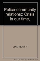 Police-Community Relations: Crisis in Our Time, 2nd Edition B0006CZAMU Book Cover
