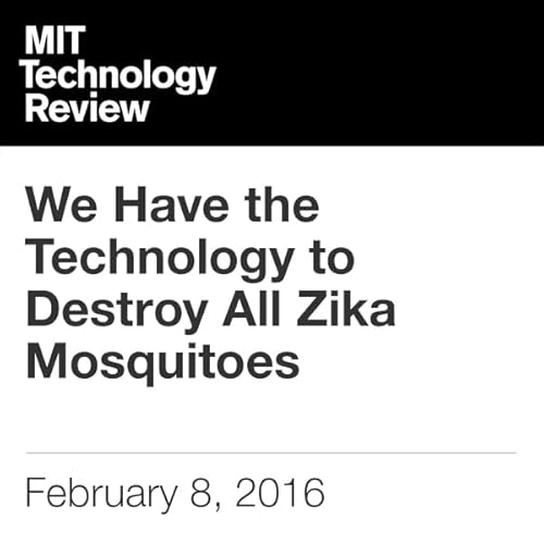 We Have the Technology to Destroy All Zika Mosquitoes cover art