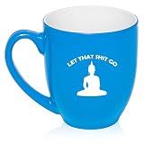 16 oz Large Bistro Mug Ceramic Coffee Tea Glass Cup Let That Sh-t Go Buddha Funny (Light Blue) -  MIP