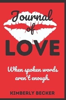 Journal of Love: When Spoken Words Aren't Enough: 6x9 Lined Journal: 120 Pages: Express "How much do I love you? Let me count the ways..."