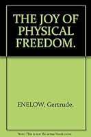 The joy of physical Freedom B002K7OHPK Book Cover