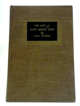 The life of Mary Baker Eddy,