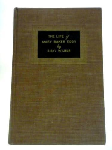 The Life of Mary Baker Eddy B00085LC54 Book Cover