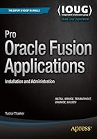 Pro Oracle Fusion Applications: Installation and Administration 1484209842 Book Cover