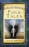 Worcestershire Folk Tales (Folk Tales: United Kingdom)