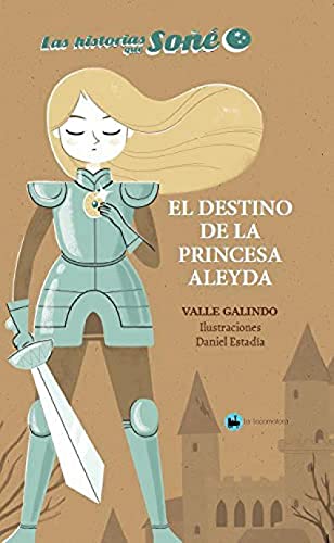 Portada de Las Historias Que Soñe 1:El Destino de la Princesa Aleyda