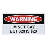 Magnet, Funny Warning Magnet, I'm Not Gay, But $20 is $20, Practical Jokes, Gags, Pranks, 6' x 3'