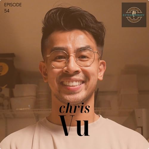 Episode 54: Overcoming adversity and societal norms with Chris Vu