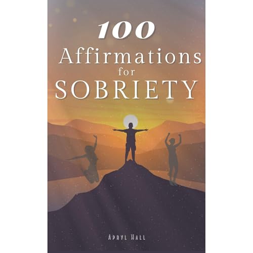 100 Affirmations for Sobriety Audiobook By Apryl Hall cover art