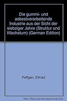 Die Gummi- Und Asbestverarbeitende Industrie: Aus Der Sicht Der Siebziger Jahre 3428036255 Book Cover