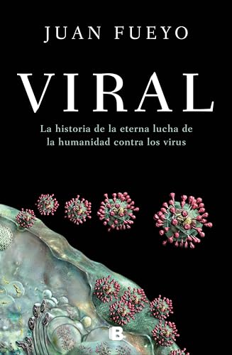 Viral: La historia de la eterna lucha de la humanidad contra los virus (Spanish Edition)