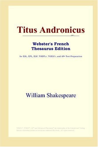 Titus Andronicus (Webster's French Thesaurus Edition)