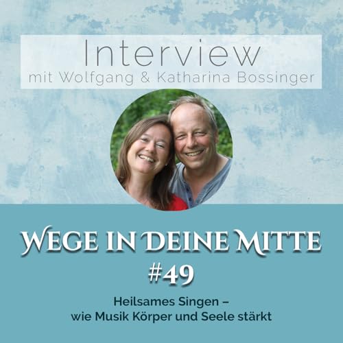 Heilsames Singen &ndash; wie Musik K&ouml;rper und Seele st&auml;rkt (Episode 49)