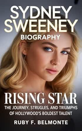 SYDNEY SWEENEY BIOGRAPHY: Rising Star – The Journey, Struggles, and