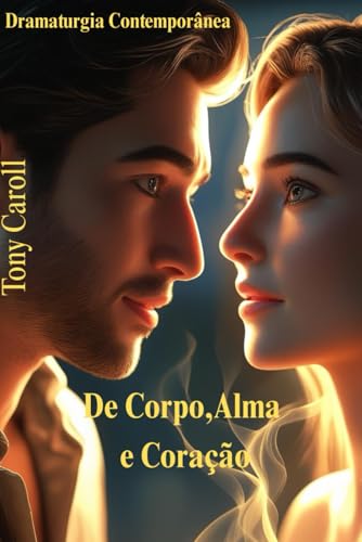 De Corpo,Alma e Coração (Estação Dramaturgia) (Portuguese Edition)