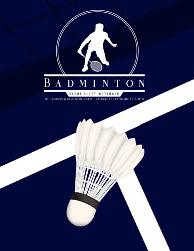 Badminton Score Sheet Notebook: Keep Scores In This Score Keeper Note Book Perfect For Players, Umpires, Coaches And Beginners #TOP25