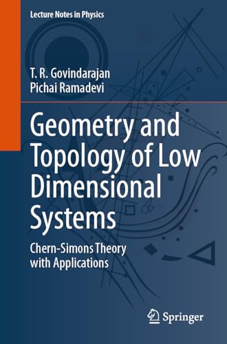 Geometry and Topology of Low Dimensional Systems: Chern-Simons Theory with Applications (Lecture Notes in Physics)