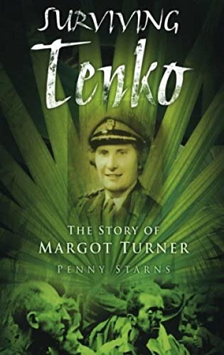 Surviving Tenko: The Story of Margot Turner (English Edition)