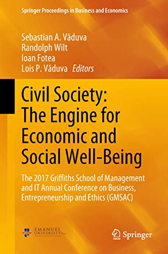 Civil Society: The Engine for Economic and Social Well-Being: The 2017 Griffiths School of Management and IT Annual Conference on Business, ... Proceedings in Business and Economics)