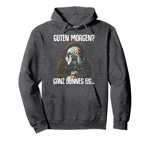 Englische Bulldogge Spruch 'Guten Morgen Ganz Dünnes Eis' Pullover Hoodie