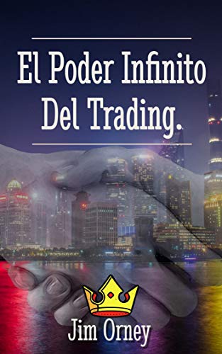 El Poder Infinito Del Trading. ( No es mágico, pero es fantástico. Se un Trader Y gana Dinero): El futuro esta en la web.